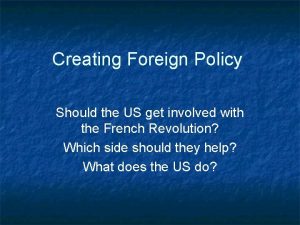 Creating Foreign Policy Should the US get involved