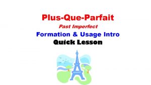 IMPARFAIT describe used past form plusqueparfait avais avait