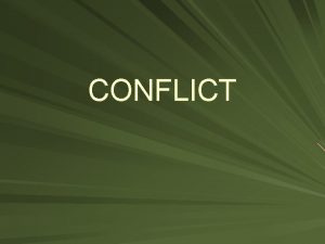 CONFLICT What is conflict in literature Conflict is