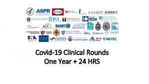 Covid19 Clinical Rounds One Year 24 HRS Covid19