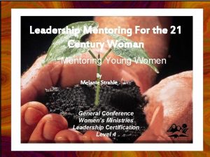 Leadership Mentoring For the 21 Century Woman Mentoring