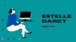 01 ESTELLE DARCY English tutor Estelle Darcy Certified