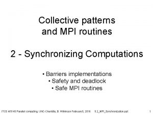 Collective patterns and MPI routines 2 Synchronizing Computations