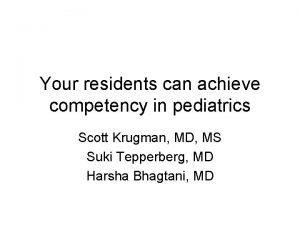 Your residents can achieve competency in pediatrics Scott