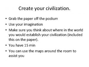 Create your civilization Grab the paper off the