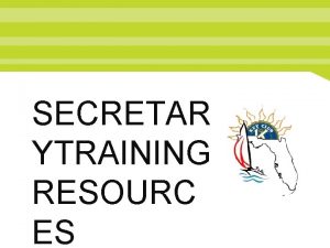 SECRETAR YTRAINING RESOURC ES Responsibilities Main Job A