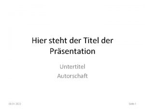 Hier steht der Titel der Prsentation Untertitel Autorschaft