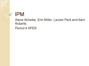 IPM Alana Scheibe Erin Miller Lauren Park and