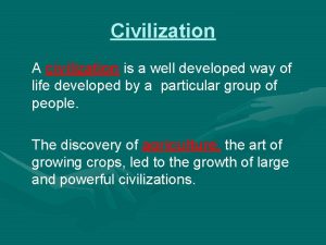 Civilization A civilization is a well developed way