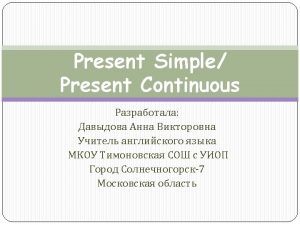 PRESENT SIMPLE always every often normally usually sometimes