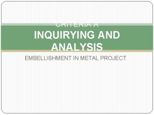 CRITERIA A INQUIRYING AND ANALYSIS EMBELLISHMENT IN METAL