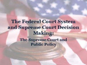 The Federal Court System and Supreme Court Decision