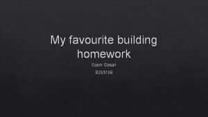 My favourite building homework Ecem Cosan S 253159