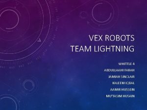 VEX ROBOTS TEAM LIGHTNING WHITTLE 4 ABDULLAAHI FARAH