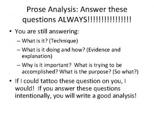Prose Analysis Answer these questions ALWAYS You are