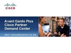 Avant Garde Plus Cisco Partner Demand Center Mehr