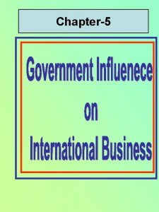 Chapter5 Contents Reasons for government influence on trade