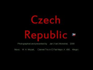 Czech Republic Photographed and presented by Music W