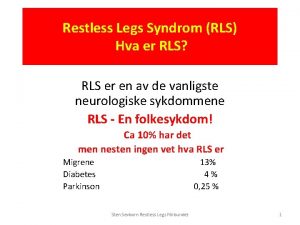 Restless Legs Syndrom RLS Hva er RLS RLS