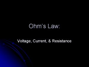 Ohms Law Voltage Current Resistance Voltage l l