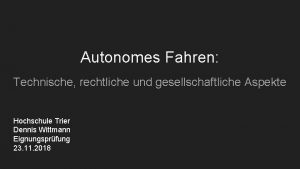 Autonomes Fahren Technische rechtliche und gesellschaftliche Aspekte Hochschule