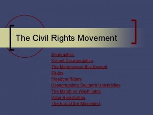 The Civil Rights Movement Segregation School Desegregation The