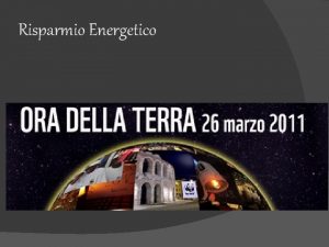 Risparmio Energetico Si parla tanto di fonti di