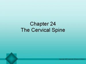 Chapter 24 The Cervical Spine Copyright 2005 Lippincott