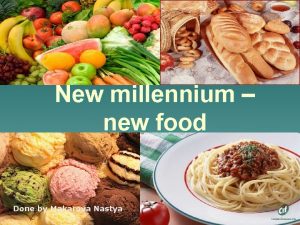 New millennium new food Done by Makarova Nastya