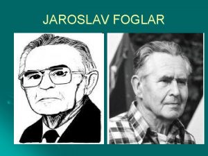 JAROSLAV FOGLAR JAROSLAV FOGLAR 1907 1999 narodil se