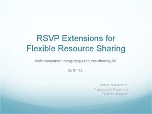 RSVP Extensions for Flexible Resource Sharing draftnarayanantsvwgrsvpresourcesharing00 IETF