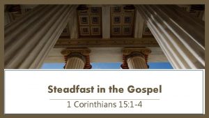 Steadfast in the Gospel 1 Corinthians 15 1