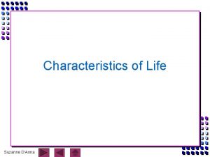 Characteristics of Life Suzanne DAnna 1 Characteristics of