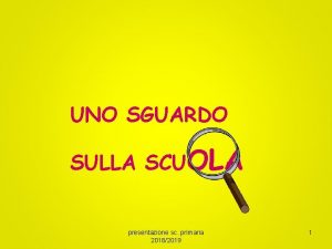 UNO SGUARDO SULLA SCUOLA presentazione sc primaria 20182019