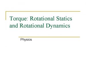 Torque Rotational Statics and Rotational Dynamics Physics Vocabulary