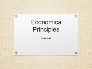 Economical Principles Business Economical principles Principle of Productivity