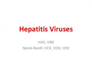 Hepatitis Viruses HAV HBV Non ANon B HCV