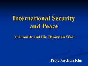 International Security and Peace Clausewitz and His Theory