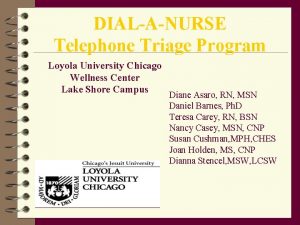 DIALANURSE Telephone Triage Program Loyola University Chicago Wellness