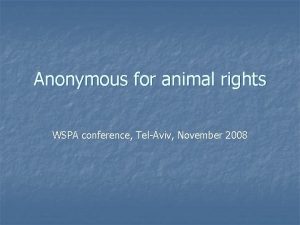 Anonymous for animal rights WSPA conference TelAviv November