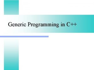 Generic Programming in C Generic Parameters l Function