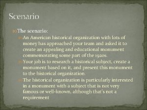 Scenario The scenario An American historical organization with