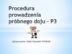 Opracowanie Rafa Sieradzki PFHBi PM 1 Zootechnik oceny