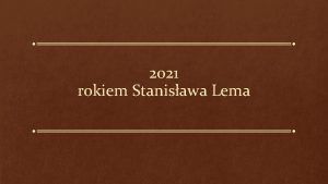 2021 rokiem Stanisawa Lema Stanisaw Lem Pene imi