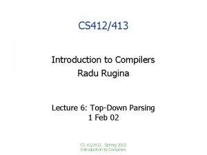 CS 412413 Introduction to Compilers Radu Rugina Lecture