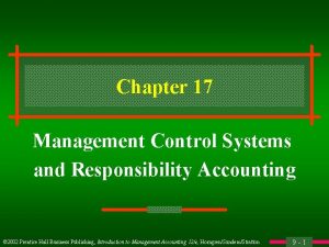 Chapter 17 Management Control Systems and Responsibility Accounting