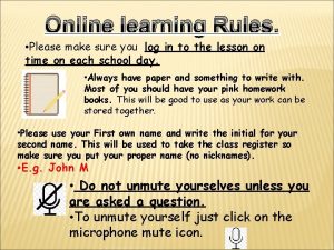 Online learning Rules Please make sure you log