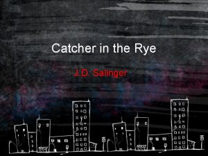 Catcher in the Rye J D Salinger About