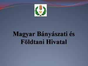 Magyar Bnyszati s Fldtani Hivatal Kzponti llamigazgatsi szerv