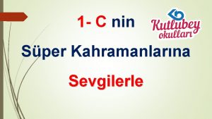 1 C nin Sper Kahramanlarna Sevgilerle OYA Oya